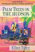 Palm Trees on the Hudson: A True Story of the Mob, Judy Garland, and Interior Decorating