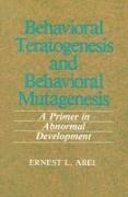 Behavioral Teratogenesis and Behavioral Mutagenesis