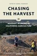 Chasing the Harvest: Migrant Workers in California Agriculture