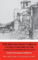 The Red Rugs of Tarsus: A Woman's Record of the Armenian Massacre of 1909