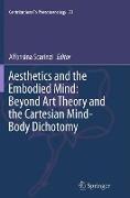 Aesthetics and the Embodied Mind: Beyond Art Theory and the Cartesian Mind-Body Dichotomy