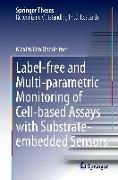 Label-free and Multi-parametric Monitoring of Cell-based Assays with Substrate-embedded Sensors