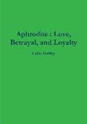 Aphrodite: Love, Betrayal, and Loyalty