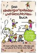 Das Kindergartenlieder- und Geschichten-Buch
