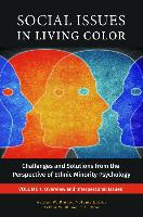 Social Issues in Living Color [3 Volumes]: Challenges and Solutions from the Perspective of Ethnic Minority Psychology