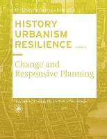 History Urbanism Resilience Volume 03: Change and Responsive Planning