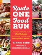 Route One Food Run: A Rollicking Road Trip to the Best Eateries from Connecticut to Maine
