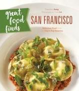 Great Food Finds San Francisco: Delicious Food from the City's Top Eateries
