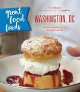Great Food Finds Washington, DC: Delicious Food from the Nation's Capital
