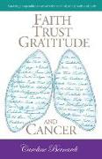 Faith Trust Gratitude and Cancer: My Story