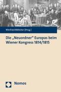 Die "Neuordner" Europas beim Wiener Kongress 1814/1815
