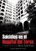 Suicidios en el Hospital del Toráx : el diario secreto de Miguel Ángel Segura