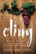 Cling: Choosing a Lifestyle of Intimacy with God