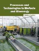 Processes and Technologies in Biofuels and Bioenergy