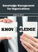 Knowledge Management for Organizations