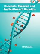 Concepts, Theories and Applications of Genetics