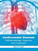 Cardiovascular Diseases: Pathophysiology, Diagnosis and Treatment