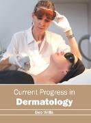 Current Progress in Dermatology