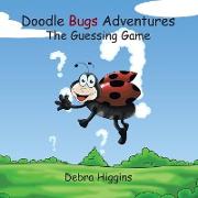 Doodle Bugs Adventures- The Guessing Game