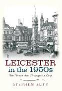 Leicester in the 1950s: Ten Years That Changed a City