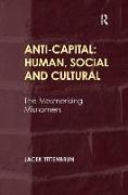 Anti-Capital: Human, Social and Cultural