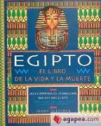 Egipto el libro de la vida y la muerte : guía ilustrada de la sabiduría del antiguo Egipto