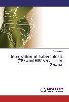 Integration of tuberculosis (TB) and HIV services in Ghana
