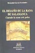 El desafío de la rana de Salamanca : cuando la rana críe pelos