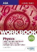 AQA A-level Year 2 Physics Workbook: Further mechanics and thermal physics, Fields and their consequences, Nuclear physics