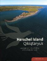Herschel Island Qikiqtaryuk: A Natural and Cultural History