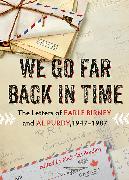 We Go Far Back in Time: The Letters of Earle Birney and Al Purdy, 1947-1987