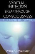 Spiritual Initiation and the Breakthrough of Consciousness