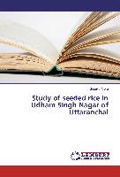 Study of seeded rice in Udham Singh Nagar of Uttaranchal