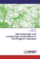 Adenosinergic and autophagic mechanisms in Huntington¿s diseases