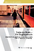 Train my Brain ¿ Ein Zugtagebuch