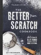 Better from Scratch: Delicious DIY Foods to Start Making at Home