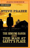 The Singing Sands and the Man at Gantt's Place