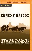 Stagecoach and Other Short Stories: Stagecoach, Deep Horizons, High Wind, Lonesome Ride, Scout Detail