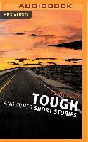 Tough and Other Short Stories: Tough, High Stakes, the Real Shape of the Coast