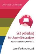 Self publishing for Australian authors: What you need to have, know and do