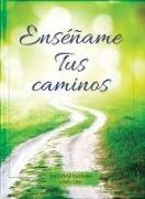 Enséñame Tus Caminos: Un Devocional Diario