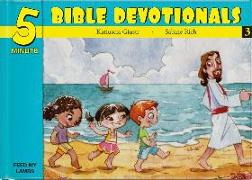 Five Minute Bible Devotionals # 3: 15 Bible Based Devotionals for Young Children