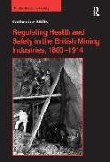 Regulating Health and Safety in the British Mining Industries, 1800–1914