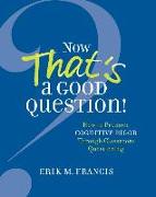 Now That's a Good Question!: How to Promote Cognitive Rigor Through Classroom Questioning