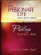 Psalms: Poetry on Fire Book One 12-Week Study Guide: The Passionate Life Bible Study Series