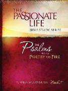 Psalms: Poetry on Fire Book Two 12-Week Study Guide: The Passionate Life Bible Study Series