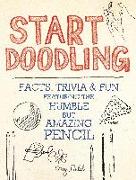 Start Doodling: Facts, Trivia and Fun Featuring the Humble But Amazing Pencil