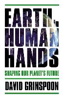 Earth in Human Hands: Shaping Our Planet's Future