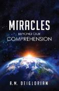 Miracles Beyond Our Comprehension