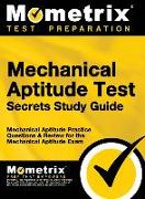 Mechanical Aptitude Test Secrets Study Guide: Mechanical Aptitude Practice Questions & Review for the Mechanical Aptitude Exam